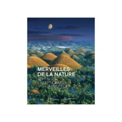 Le livre " Merveilles de la nature. Sept sites exceptionnels à préserve " aux Éditions La martiniere