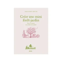 Livre Créer une mini forêt-jardin aux Éditions Ulmer - 176 pages