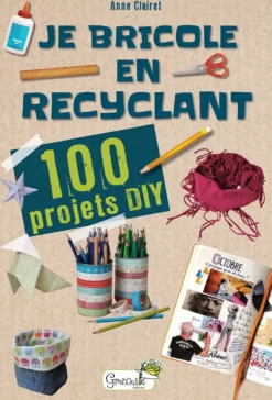 Livre "Je bricole en recyclant" aux Éditions Grenouille