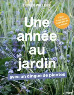 Livre Une année au jardin avec un dingue de plantes aux Éditions Ulmer - 320 pages